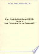 Fray Toribio Motolinía, O.F.M., frente a Fray Bartolomé de las Casas, O.P.