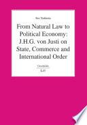 From Natural Law to Political Economy: J.H.G. von Justi on State, Commerce and International Order