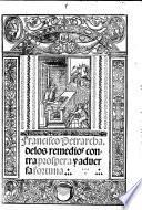 Frācisco Petrarcha. Delos remedios cōtra prospera  aduersa fortuna. Translated by Francisco de Madrid. G.L.