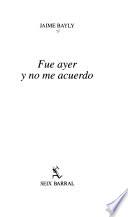 Fue ayer y no me acuerdo