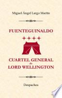 Fuenteguinaldo, Cuartel General de Lord Wellington: Despachos.