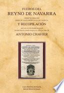 Fueros del Reyno de Navarra desde su creación hasta su feliz unión con el de Castilla, y Recopilación de las leyes promulgadas desde dicha unión hasta el año de 1685, de Antonio Chavier