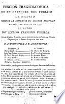 Funcion tragico-comica que en obsequio del publico de Madrid representa la Compañia de Manuel Martinez el dia 5 de Agosto de 1793. Su autor Don L. F. Comella, etc