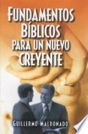 Fundamentos Biblicos Para un Nuevo Creyente/ Biblical foundations For a New Believer