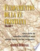 Fundamentos de La Fe Cristiana: Una Serie de Estudios Biblicos Para Sentar Bases En Los Creyentes = Principles of the Christian Faith