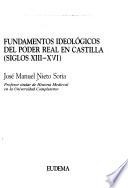 Fundamentos ideológicos del poder real en Castilla (siglos XIII-XVI)