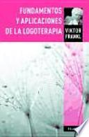 Fundamentos y aplicaciones de la logoterapia