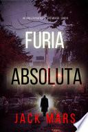 Furia absoluta (Un thriller político de Jake Mercer - Libro ocho)