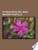Futbolistes Del Real Madrid Castilla