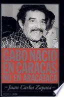 Gabo nació en Caracas no en Aracataca