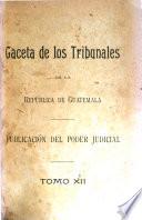 Gaceta de los tribunales de la república de Guatemala