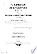 Gacetas de literatura de Mexico: por D. Jose Antonio Alzate Ramirez...