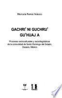 Gachri' ni guchru' gu'huaj a
