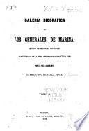 Galeria biografica de los generales de marina, jefes y personajes notables que figuraron en la misma corporacion desde 1700 á 1868: A-F