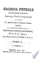 Galeria funebre de espectros y sombras ensangrentadas; ó sea, El historiador trágico de las catástrofes del linage humano ...