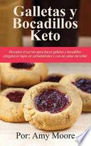 Galletas y bocadillos keto: Descubre el secreto para hacer galletas y bocadillos cetogénicos bajos en carbohidratos y con un sabor increíble