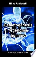 Gametogénesis y genoma humano