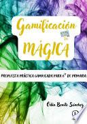 Gamificación mágica: Propuesta gamificada para 6º de primaria.