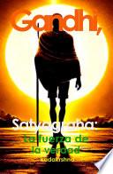 Gandhi Satyagraha: La fuerza de la verdad