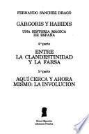 Gárgoris y Habidis: 4a parte. Entre la clandestinidad y la farsa; 5a parte. Aquí cerca y ahora mismo, la involución