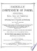 Gaskell's Compendium of Forms, Educational, Social, Legal and Commercial, Embracing a Complete Self-teaching Course in Penmanship and Bookkeeping, and Aid to English Composition ...