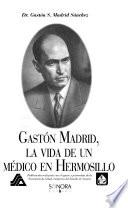 Gastón Madrid, la vida de un médico en Hermosillo