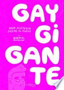Gay Gigante. una Historia Sobre el Miedo