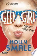 Geek Girl 3. Genio y fotogenia