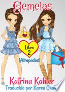 Gemelas Libro 2 ¡Atrapadas!