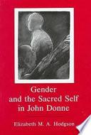 Gender and the Sacred Self in John Donne