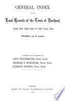 General Index of the Land Records of the Town of Hartford, from the Year 1639 to the Year 1873