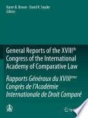 General Reports of the XVIIIth Congress of the International Academy of Comparative Law/Rapports Généraux du XVIIIème Congrès de l’Académie Internationale de Droit Comparé