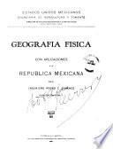 Geografía física con applicaciones a la Republica Mexicana