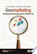 Geomarketing : marketing territorial para vender y fidelizar más