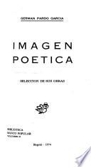 Germán Pardo García, imagen poética: selección de sus obras