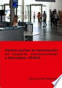 Gestión auxiliar de reproducción en soporte convencional o informático. UF0514.