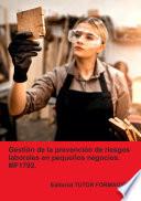 Gestión de la prevención de riesgos laborales en pequeños negocios. MF1792.