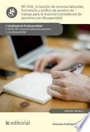 Gestión de recursos laborales, formativos y análisis de puestos de trabajo para la inserción sociolaboral de personas con discapacidad. SSCG0109
