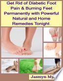 Get Rid of Diabetic Foot Pain & Burning Feet Permanently with Powerful Natural and Home Remedies Tonight