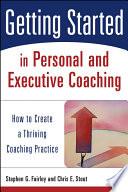 Getting Started in Personal and Executive Coaching