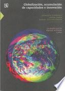 Globalización, acumulación de capacidades e innovación