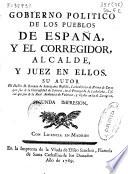 Gobierno politico de los pueblos de España, y el corregidor, alcalde, y juez en ellos