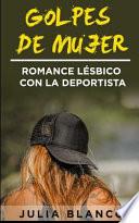 Golpes de Mujer: Romance Lésbico Con La Deportista