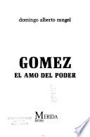 Gomez, el amo del poder