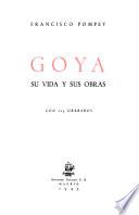 Goya, su vida y sus obras
