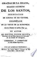 Gracias de la gracia, saladas agudezas de los santos, insinuacion de algunas de sus virtudes, exemplos de la virtud de la eutropelia ... Corregido, y aumentado en esta ultima impresion