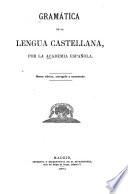 Gramática de la lengua castellana, por la Acadamia española
