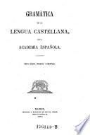 Gramatica de la lengua Castellana por la academia Espanola. Nueva ed