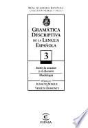 Gramática descriptiva de la lengua española: Entre la oración y el discurso. Morfología