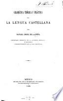 Gramática teórica y práctica de la lengua castellana